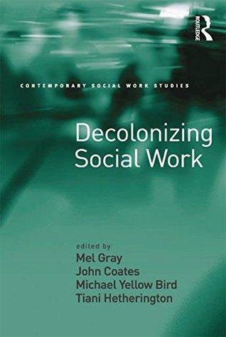 Full Download Decolonizing Social Work (Contemporary Social Work Studies) - John Coates file in ePub