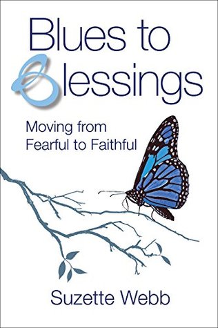 Read Online Blues to Blessings: Moving from Fearful to Faithful - Suzette Webb file in PDF