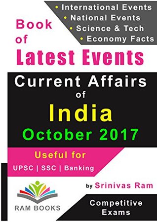 Full Download Current Affairs of India - October 2017: For competitive exams like UPSC, SSC, IAS, Banking, Insurance, Railways, MBA, Defence, State PCS, NDA, CDS, IES, TOFEL, PSU, etc. - Srinivas Ram | ePub