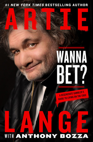 Full Download Wanna Bet: A Degenerate Gambler's Guide to Living on the Edge - Artie Lange file in PDF
