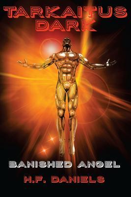 Read Tarkaitus Dark, Banished Angel: Book Three of the Manhunter Chronicles - H F Daniels file in PDF