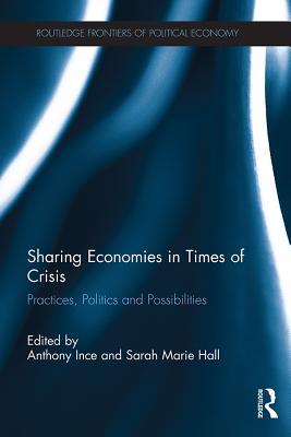 Read Sharing Economies in Times of Crisis: Practices, Politics and Possibilities - Anthony Ince | ePub