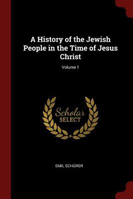 Full Download A History of the Jewish People in the Time of Jesus Christ; Volume 1 - Emil Schurer | ePub