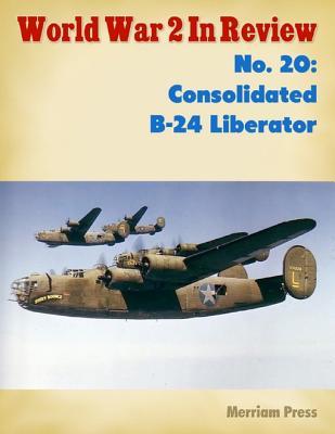 Read World War 2 in Review No. 20: Consolidated B-24 Liberator - Merriam Press | PDF