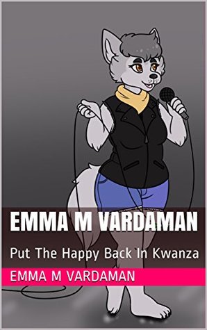 Read Online Emma M Vardaman: Put The Happy Back In Kwanza - Emma M Vardaman file in ePub