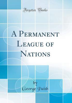 Download A Permanent League of Nations (Classic Reprint) - George Paish | ePub