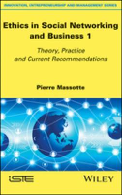 Read Ethics in Social Networking and Business 1: Theory, Practice and Current Recommendations - Pierre Massotte file in ePub