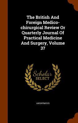 Read Online The British and Foreign Medico-Chirurgical Review or Quarterly Journal of Practical Medicine and Surgery, Volume 37 - Anonymous file in ePub