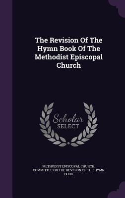 Download The Revision of the Hymn Book of the Methodist Episcopal Church - Methodist Episcopal Church Committee on file in ePub