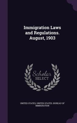 Full Download Immigration Laws and Regulations. August, 1903 - U.S. Government file in ePub