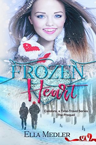 Read Frozen Heart: Calidora Time-Travel Series - The Prequel - Ella Medler file in ePub