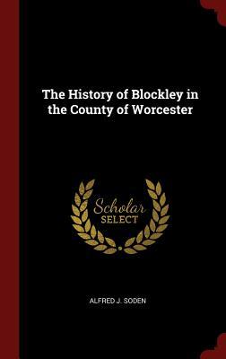 Download The History of Blockley in the County of Worcester - Alfred J Soden file in ePub