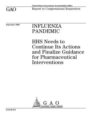 Read Influenza Pandemic: HHS Needs to Continue Its Actions and Finalize Guidance for Pharmaceutical Interventions - U.S. Government Accountability Office | ePub