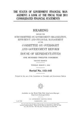 Full Download The Status of Government Financial Management: A Look at the Fiscal Year 2011 Consolidated Financial Statements - U.S. Congress file in PDF