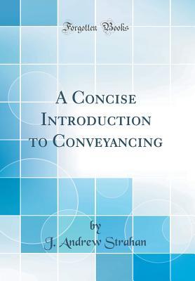 Download A Concise Introduction to Conveyancing (Classic Reprint) - J Andrew Strahan file in PDF