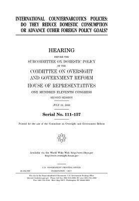 Download International Counternarcotics Policies: Do They Reduce Domestic Consumption or Advance Other Foreign Policy Goals? - U.S. Congress | PDF
