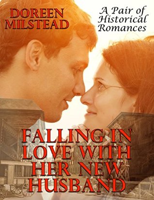 Read Falling In Love With Her New Husband: A Pair of Historical Romances - Doreen Milstead | PDF