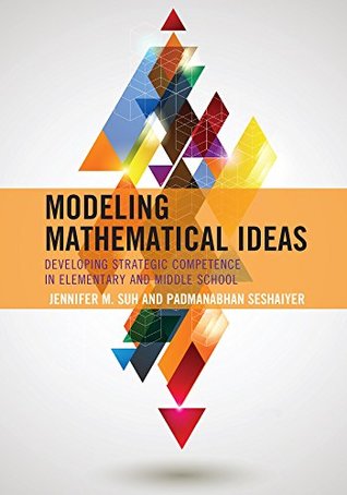 Read Online Modeling Mathematical Ideas: Developing Strategic Competence in Elementary and Middle School - Jennifer M. Suh file in PDF