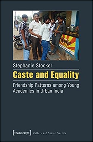 Full Download Caste and Equality: Friendship Patterns Among Young Academics in Urban India - Stephanie Stocker file in PDF