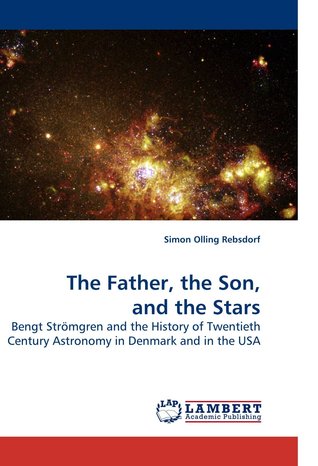 Full Download The Father, the Son, and the Stars: Bengt Strömgren and the History of Twentieth Century Astronomy in Denmark and in the USA - Simon Olling Rebsdorf file in ePub