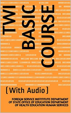 Read Online Twi Basic Course: (With Audio) (Language Book 0) - Foreign Service Instititute Department of State Office of Education Department of Health Education H file in ePub