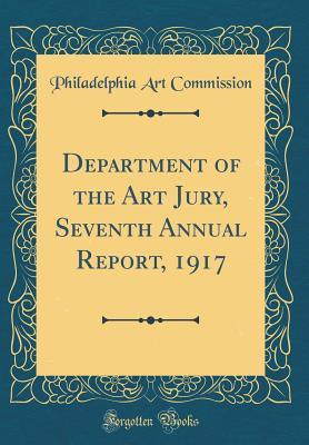 Full Download Department of the Art Jury, Seventh Annual Report, 1917 (Classic Reprint) - Philadelphia Art Commission file in PDF