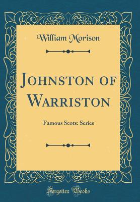 Read Online Johnston of Warriston: Famous Scots: Series (Classic Reprint) - William Morison | PDF