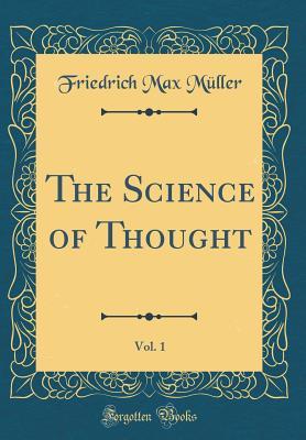 Read The Science of Thought, Vol. 1 (Classic Reprint) - F. Max Müller | PDF