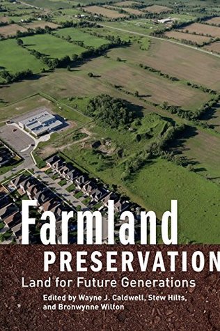 Read Online Farmland Preservation: Land for Future Generations - Wayne Caldwell | PDF