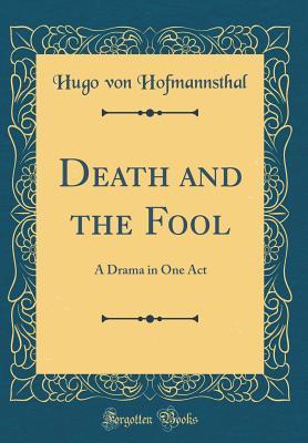 Download Death and the Fool: A Drama in One Act (Classic Reprint) - Hugo von Hofmannsthal file in ePub