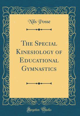 Download The Special Kinesiology of Educational Gymnastics (Classic Reprint) - Nils Posse | ePub