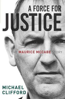 Download A Force for Justice: The Maurice McCabe Story - Michael Clifford | PDF