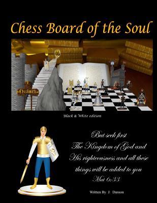 Read Online Chess Board of The Soul: The Black and White Edition - J Danson | ePub