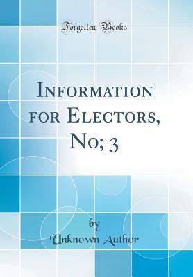 Download Information for Electors, No; 3 (Classic Reprint) - Unknown | ePub