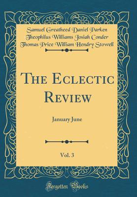 Download The Eclectic Review, Vol. 3: January June (Classic Reprint) - Samuel Greatheed Daniel Parken Stowell | PDF