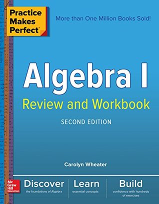 Read Online Practice Makes Perfect Algebra I Review and Workbook, Second Edition - Carolyn Wheater file in PDF
