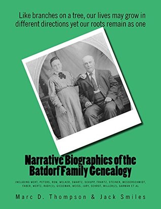 Full Download Narrative Biographies of the Batdorf Family Genealogy (TFH Nar Book 2) - Marc Thompson file in PDF