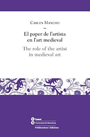 Download Paper de l'artista en l'art medieval, El / Role of the artist in medieval art, The (eBook) (Catalan Edition) - Carles Mancho Suàrez file in ePub