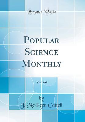 Full Download Popular Science Monthly, Vol. 64 (Classic Reprint) - James McKeen Cattell file in PDF