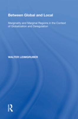 Read Between Global and Local: Marginality and Marginal Regions in the Context of Globalization and Deregulation - Walter Leimgruber | PDF