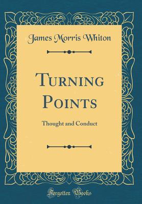 Download Turning Points: Thought and Conduct (Classic Reprint) - James Morris Whiton file in PDF