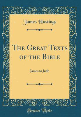 Read The Great Texts of the Bible: James to Jude (Classic Reprint) - James Hastings | ePub