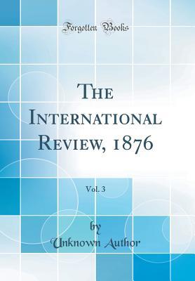 Read The International Review, 1876, Vol. 3 (Classic Reprint) - Unknown | PDF