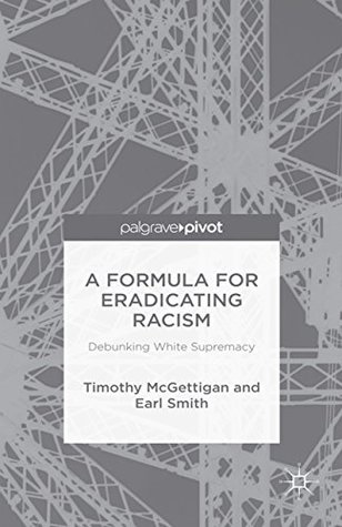 Read A Formula for Eradicating Racism: Debunking White Supremacy - Timothy McGettigan | ePub