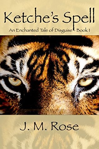 Full Download Ketche's Spell: An Enchanted Tale of Disguise - J.M. Rose file in ePub