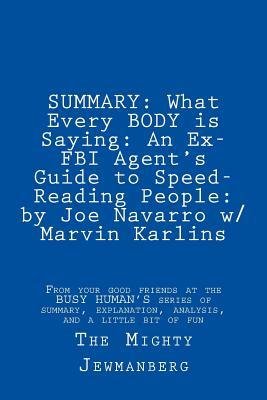 Download Summary: What Every Body Is Saying: An Ex-FBI Agent's Guide to Speed-Reading People: By Joe Navarro W/ Marvin Karlins - The Mighty Jewmanberg file in ePub