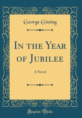 Read In the Year of Jubilee: A Novel (Classic Reprint) - George Gissing file in PDF