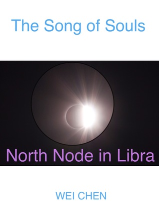 Full Download The Song of Souls -North Node Libra: Your North Node Sign, Your Innermost Pain, and Your Magic Cure - Wei Chen | PDF