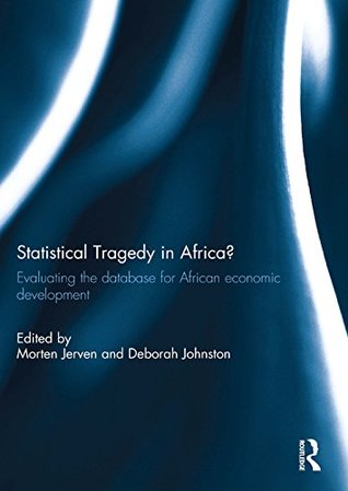 Download Statistical Tragedy in Africa?: Evaluating the Database for African Economic Development - Morten Jerven | ePub