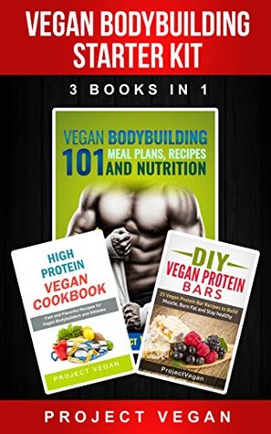 Download Vegan Bodybuilding Starter Kit Bundle: Fitness and Recipes (3 Books In 1) - ProjectVegan file in PDF